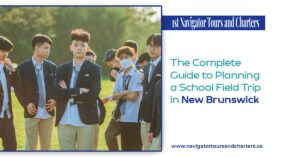 The Complete Guide to Planning a School Field Trip in New Brunswick